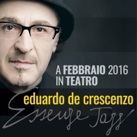 23 febbraio 2016  EDUARDO DE CRESCENZO in "Essenze jazz" sold out - Teatro Augusteo - Napoli