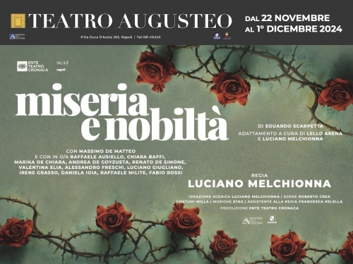 dal 22 novembre al 1 dicembre 2024 - MISERIA E NOBILTA' - TEATRO AUGUSTEO - Napoli